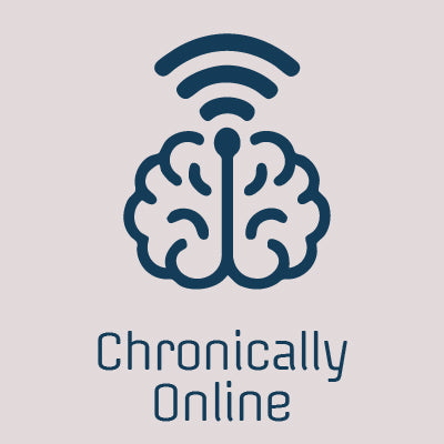 Chronically Online