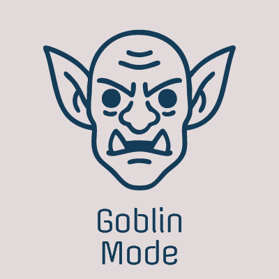 Goblin Mode