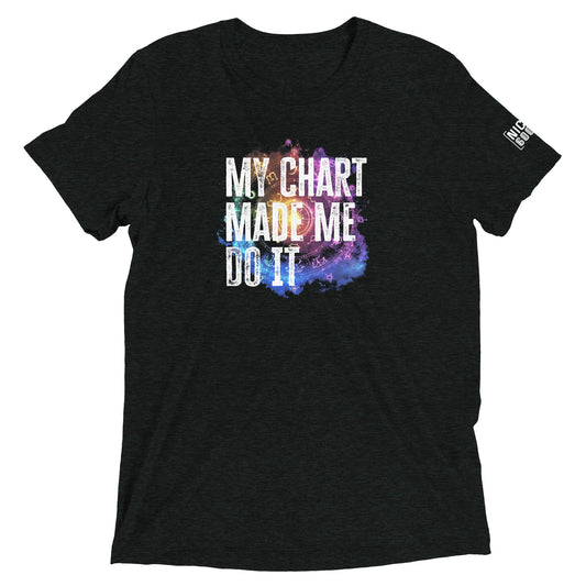 My Chart Made Me Do It T-Shirt- funny tshirt by Niche Goods