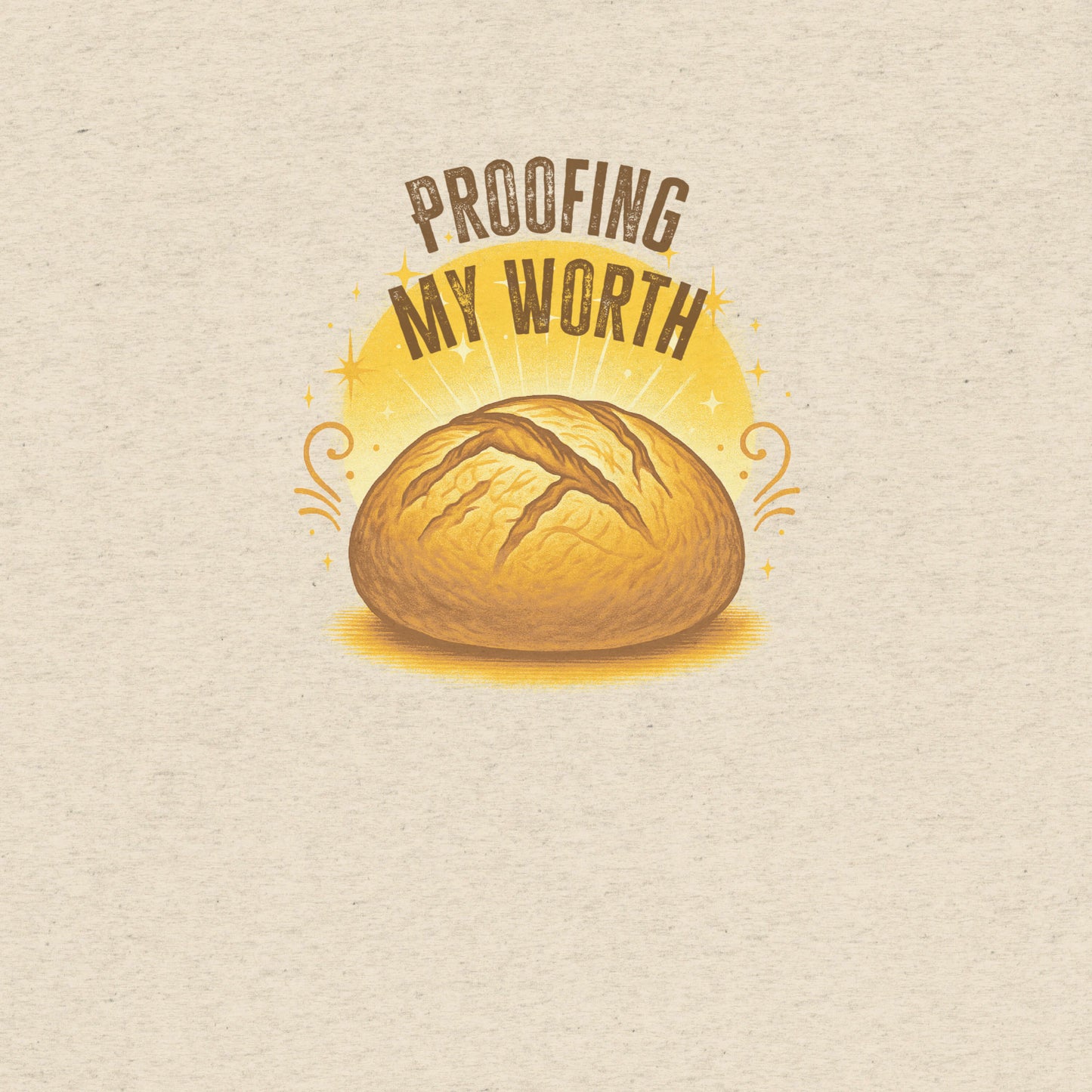 Proofing My Worth Sourdough T-shirt- funny tshirt by Niche Goods