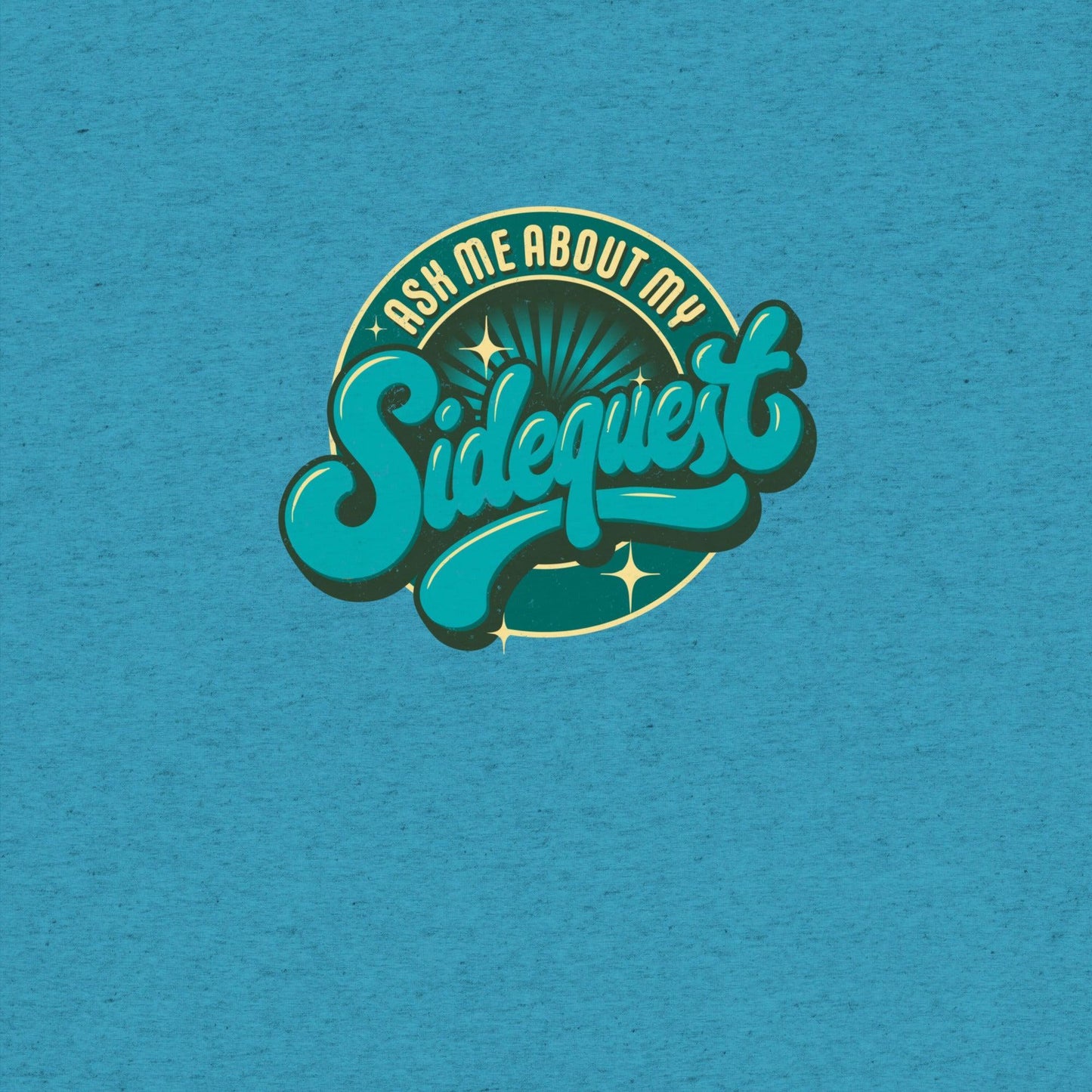 Ask Me About My Sidequest T-Shirt- funny tshirt by Niche Goods