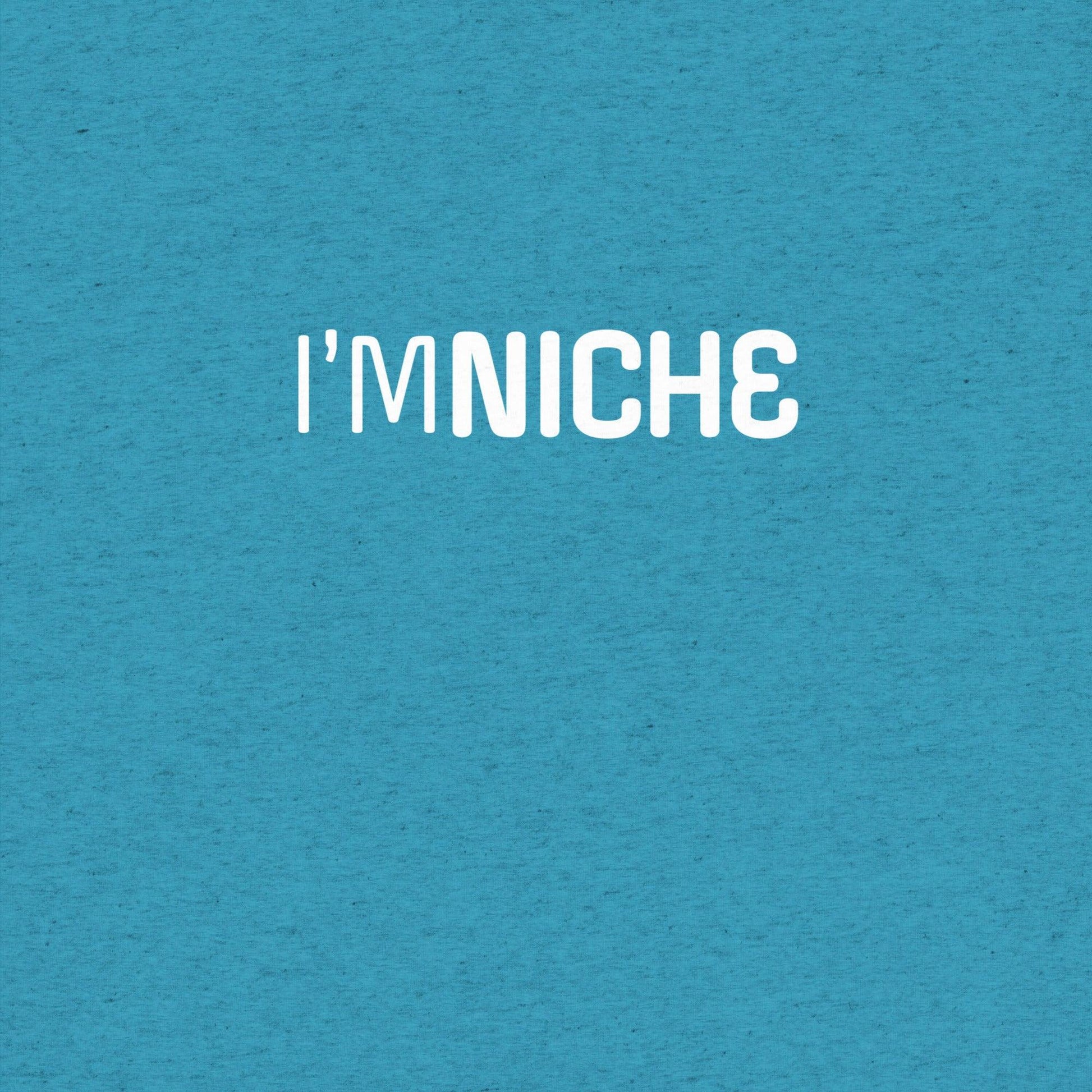 I'm NicheT-shirt- funny tshirt by Niche Goods