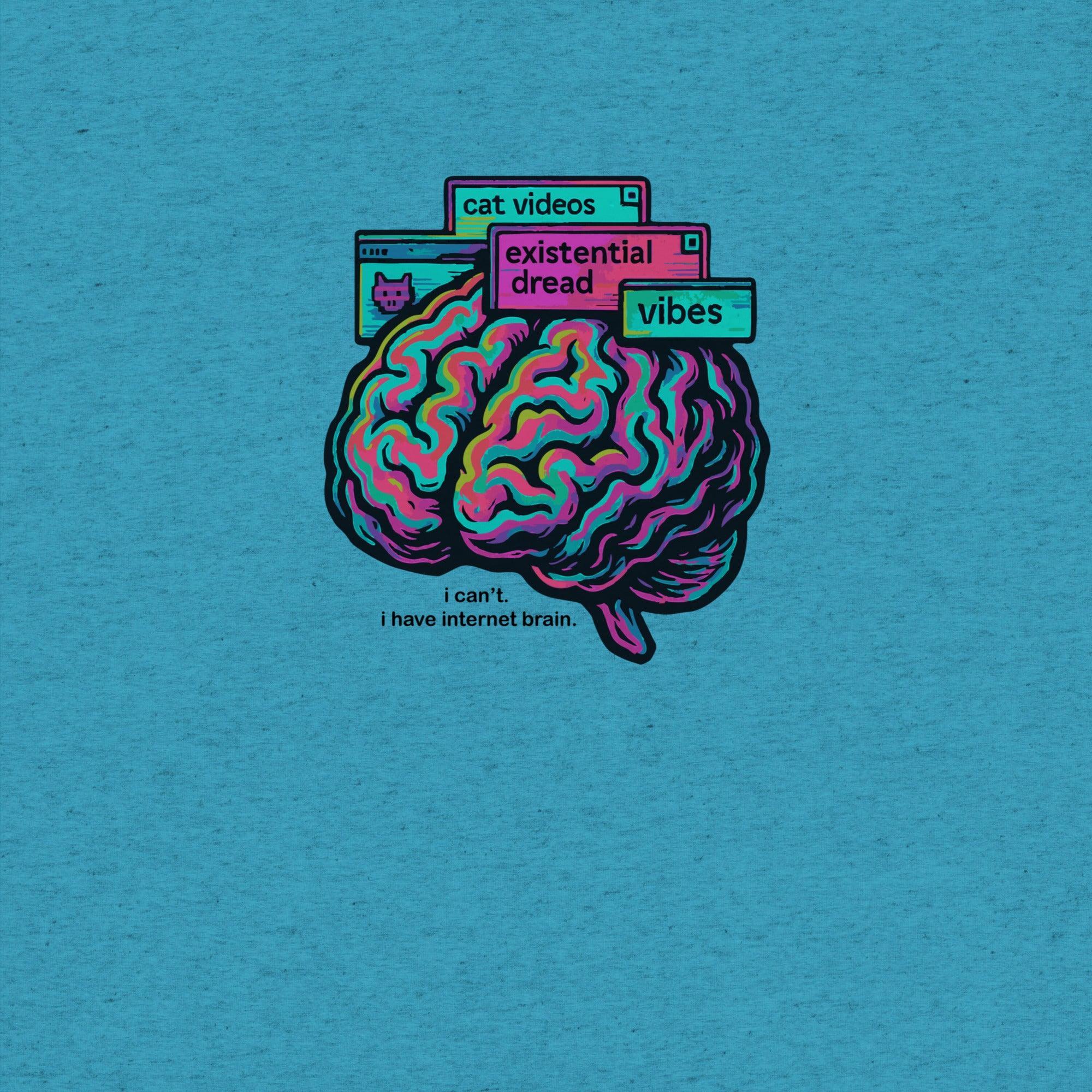 I Can't. I Have Internet Brain Tshirt- funny tshirt by Niche Goods