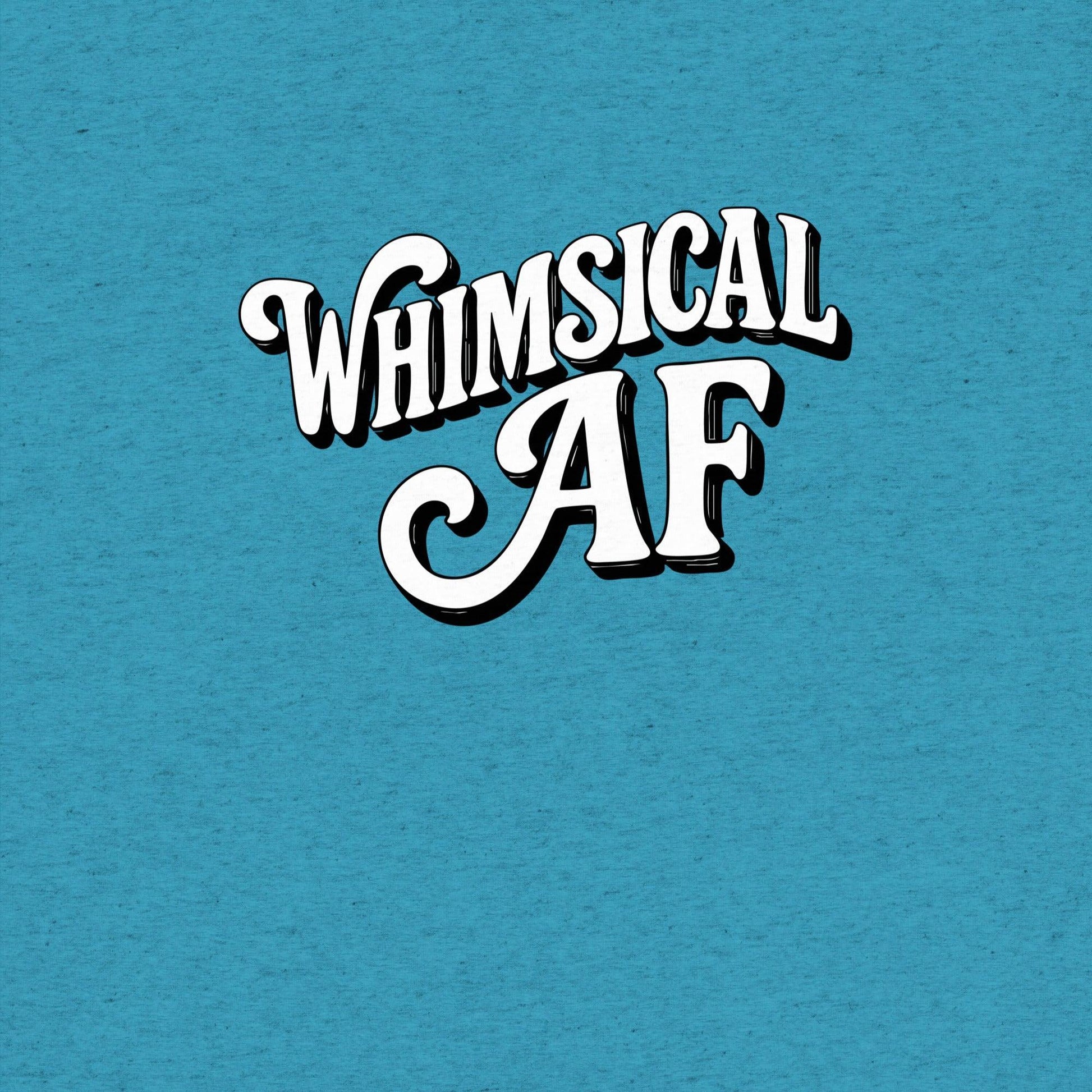 Whimsical AF T-Shirt- funny tshirt by Niche Goods