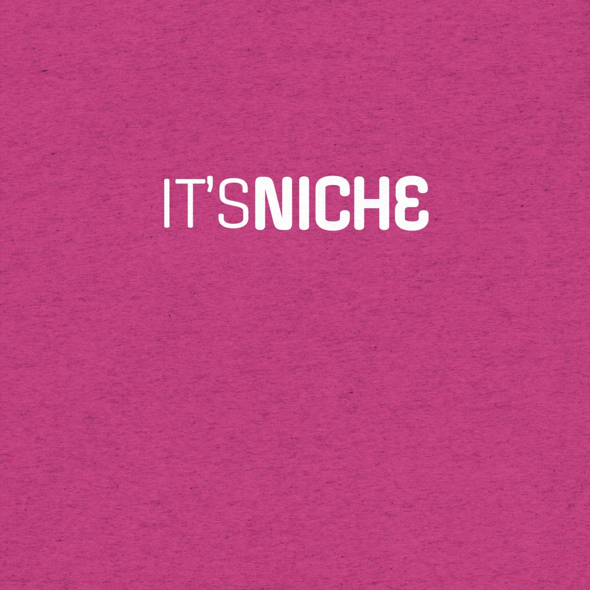 It's NICHE T-Shirt- funny tshirt by Niche Goods