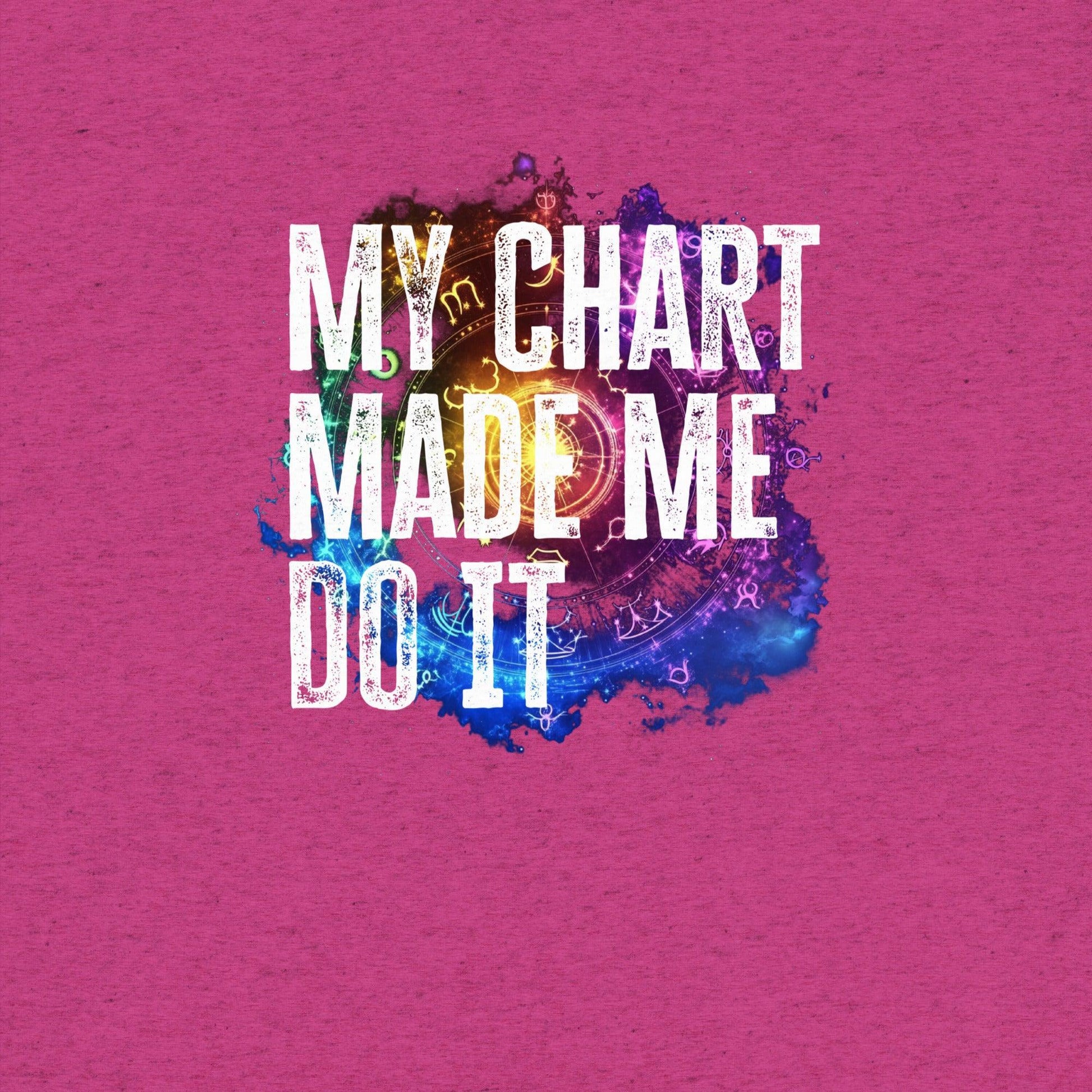 My Chart Made Me Do It T-Shirt- funny tshirt by Niche Goods