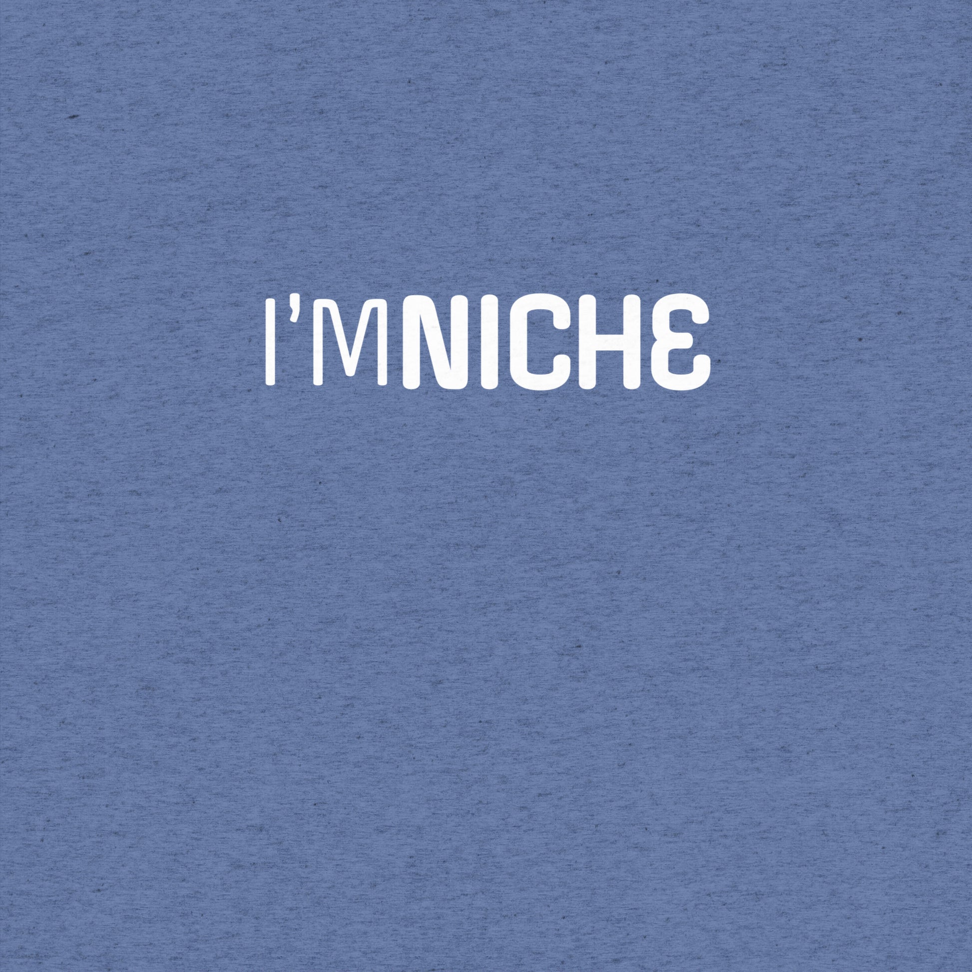 I'm NicheT-shirt- funny tshirt by Niche Goods