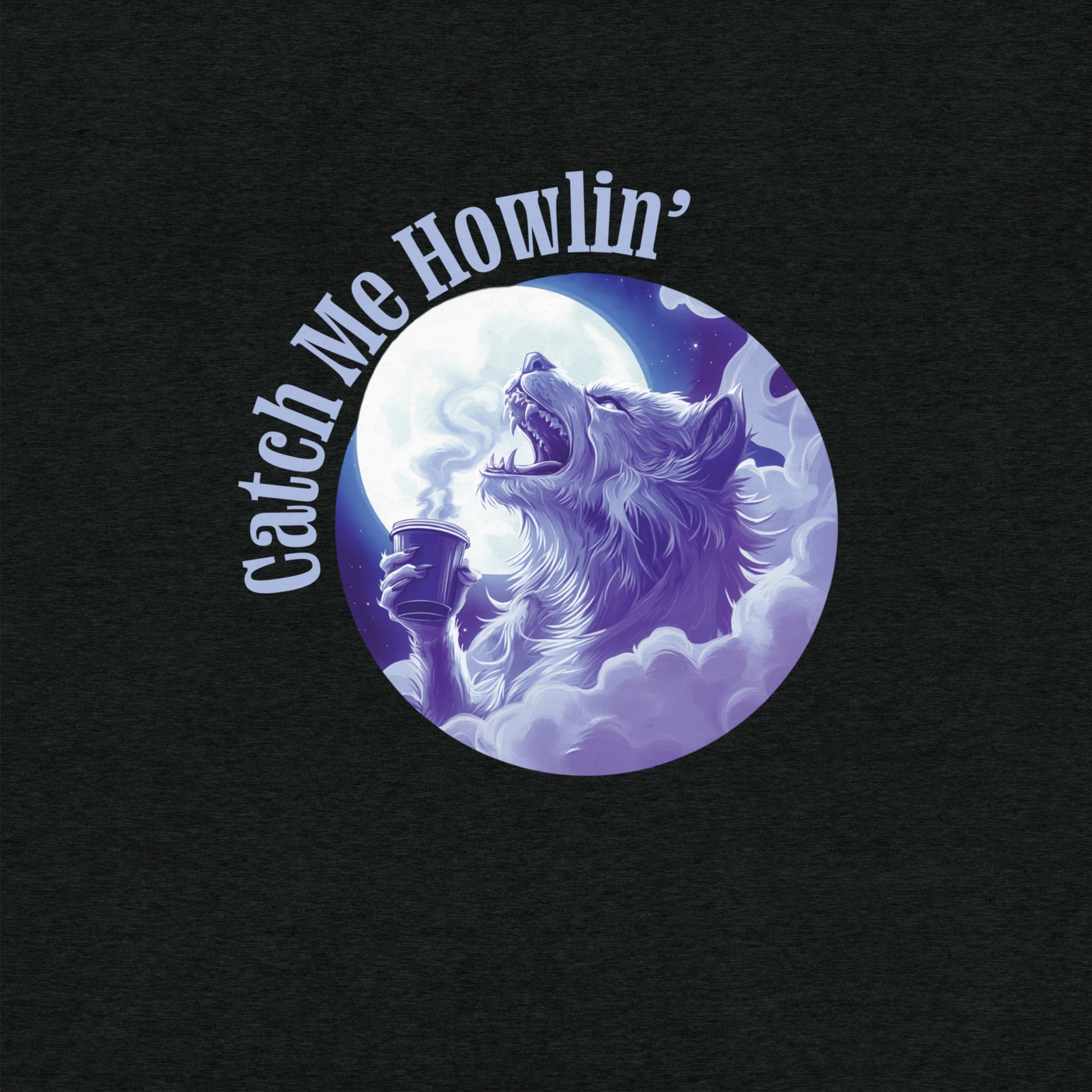 Catch Me Howlin' T-Shirt- funny tshirt by Niche Goods