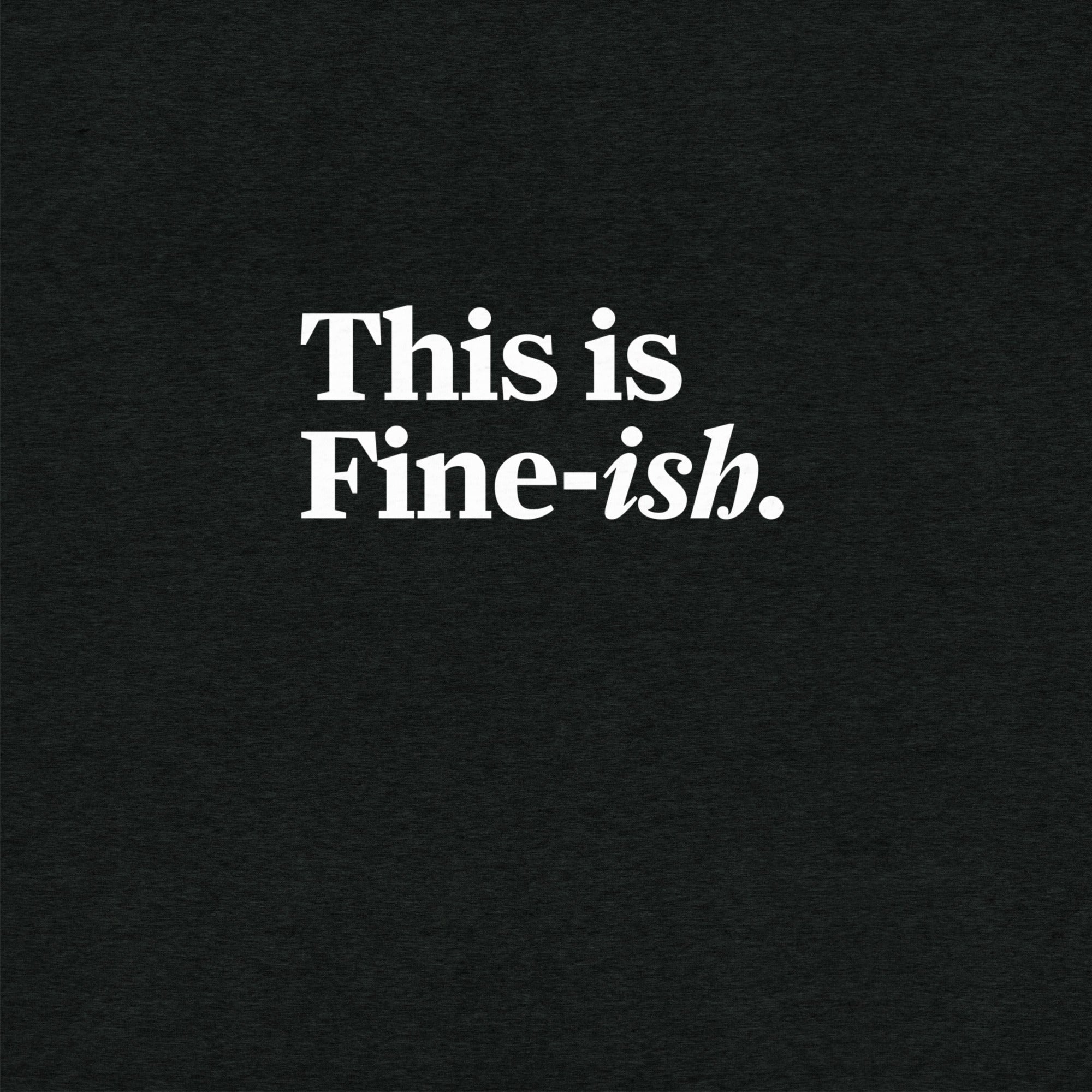 This Is Fine-ish T-Shirt- funny tshirt by Niche Goods