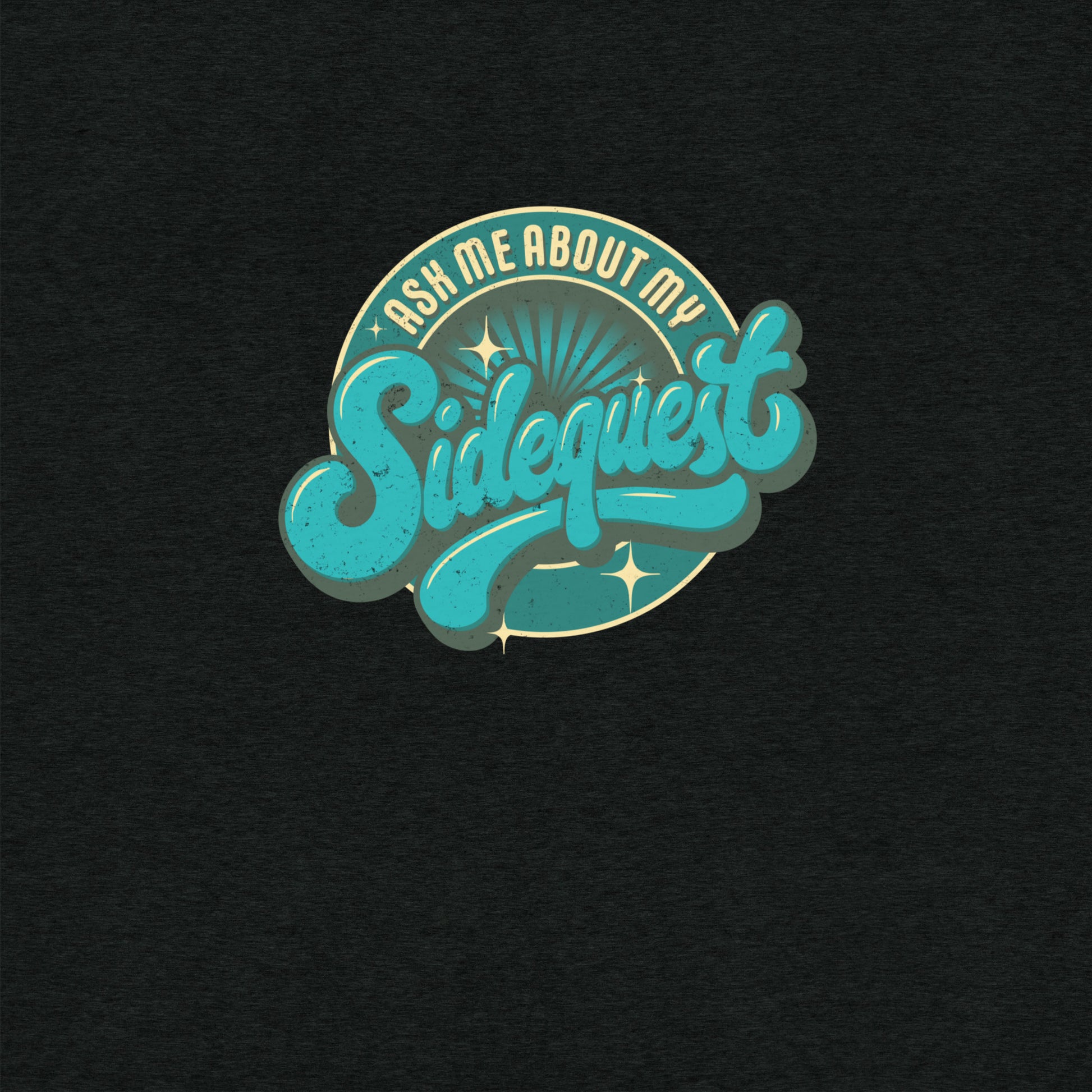 Ask Me About My Sidequest T-Shirt- funny tshirt by Niche Goods