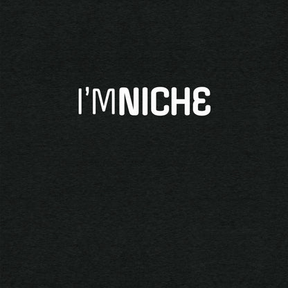 I'm NicheT-shirt- funny tshirt by Niche Goods