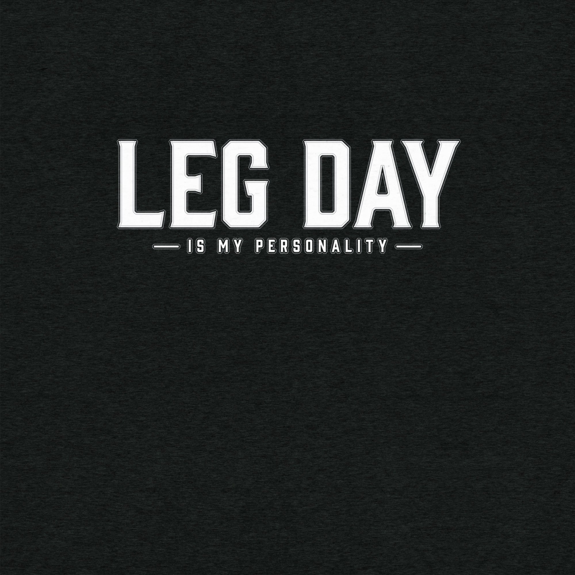 Leg Day is my Personalisty T-Shirt- funny tshirt by Niche Goods