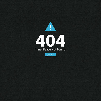 404 Inner Peace Not Found T-Shirt- funny tshirt by Niche Goods