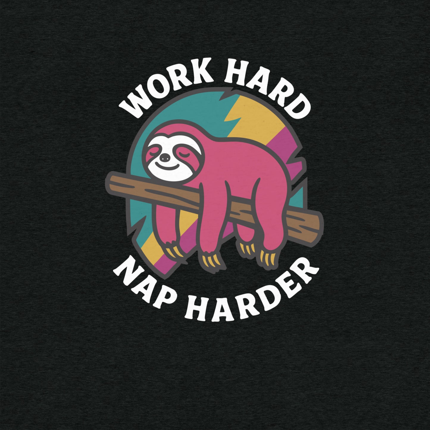 Work Hard, Nap Harder Sloth T-Shirt- funny tshirt by Niche Goods