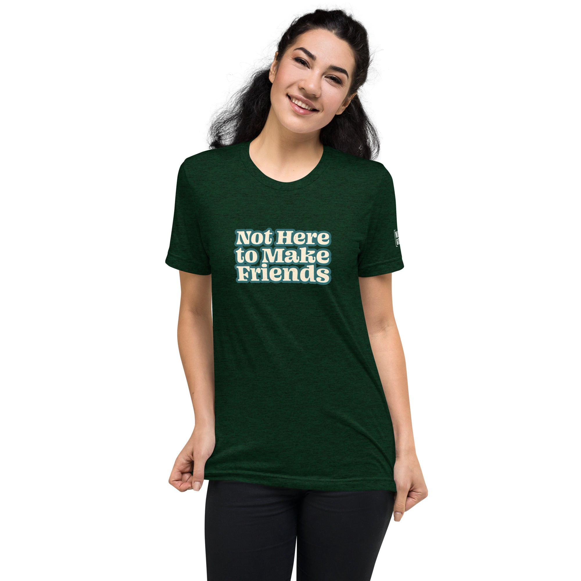 Not Here To Make Friends T-Shirt- funny tshirt by Niche Goods
