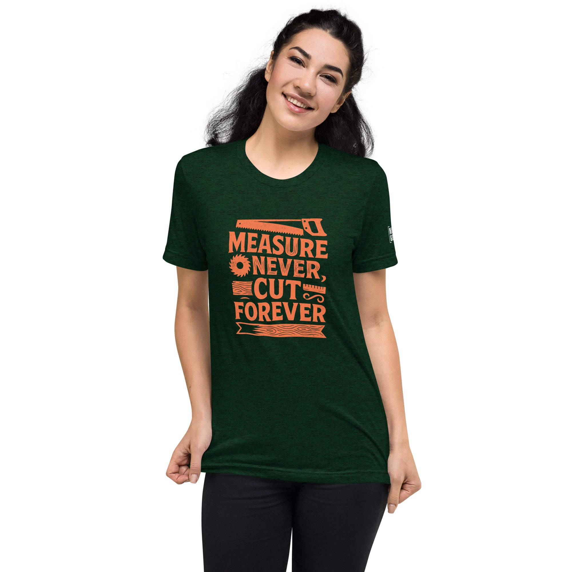Measure Never Cut Forever T-Shirt- funny tshirt by Niche Goods