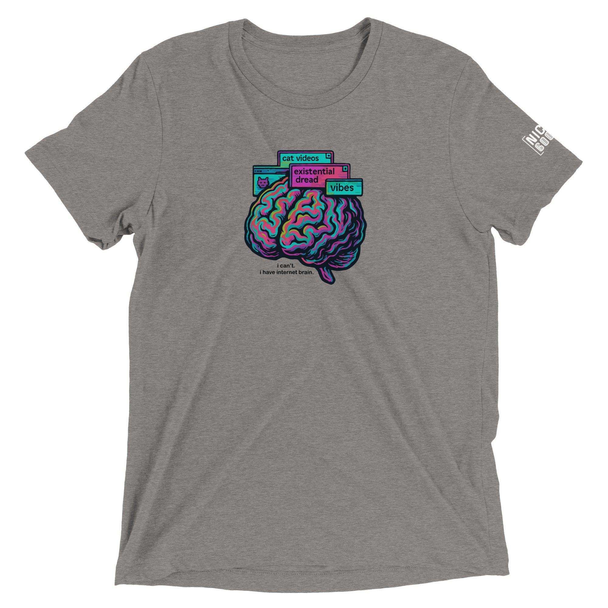 I Can't. I Have Internet Brain Tshirt- funny tshirt by Niche Goods