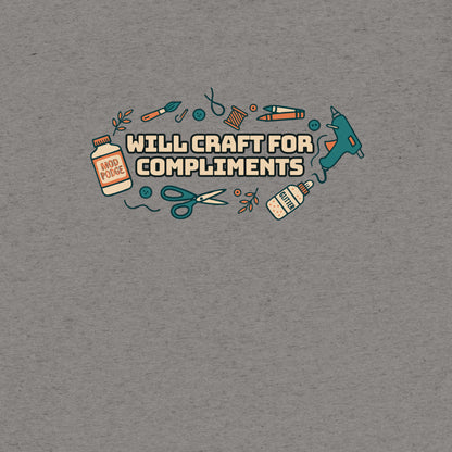 Will Craft For Compliments T-Shirt- funny tshirt by Niche Goods