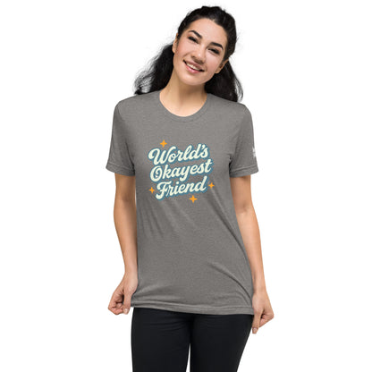 World's Okayest Friend T-Shirt- funny tshirt by Niche Goods