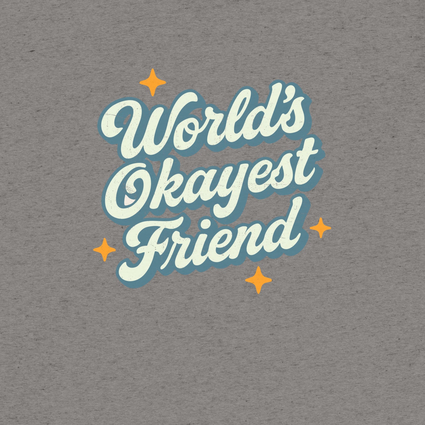 World's Okayest Friend T-Shirt- funny tshirt by Niche Goods