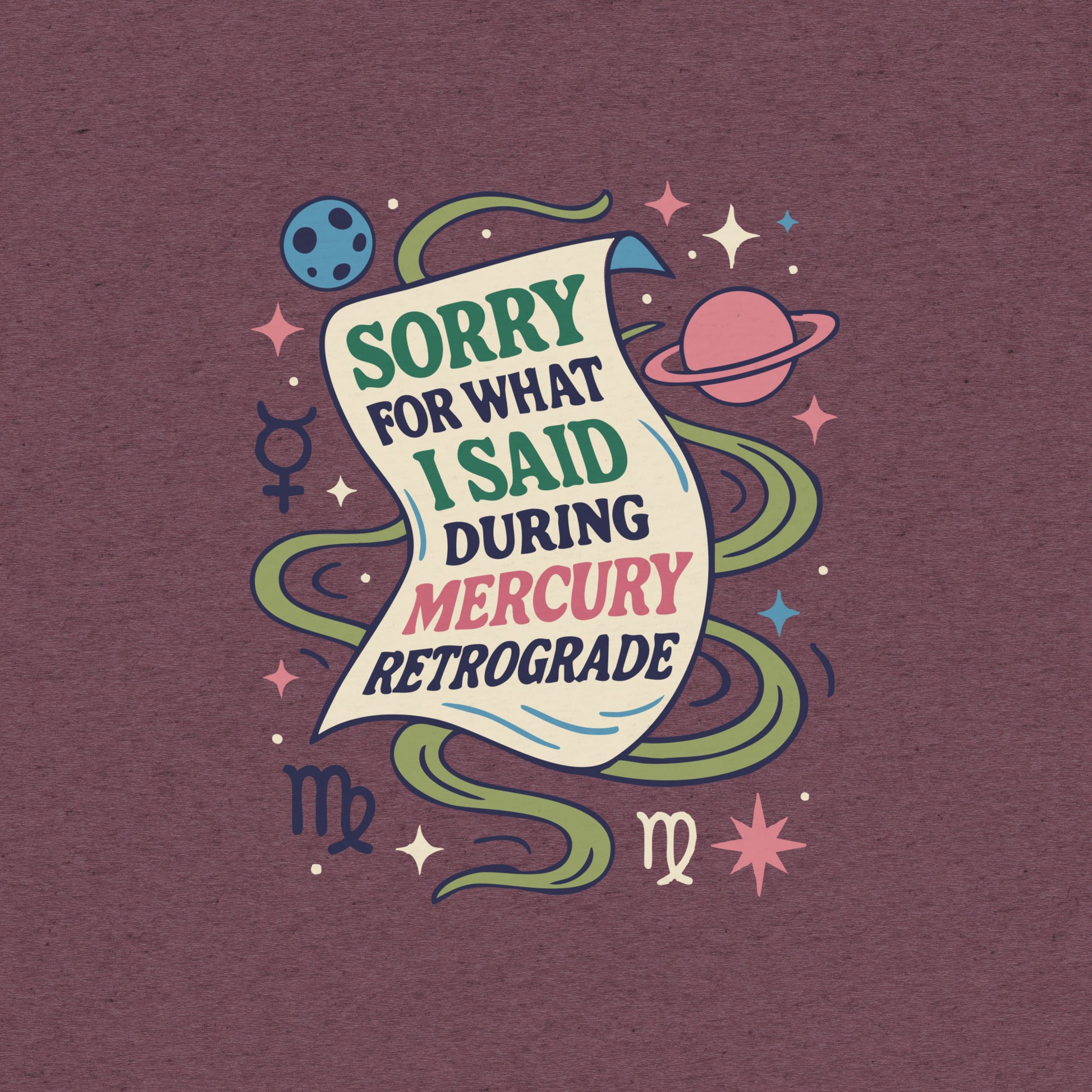 Sorry for What I Said During Mercury Retrograde T-Shirt- funny tshirt by Niche Goods