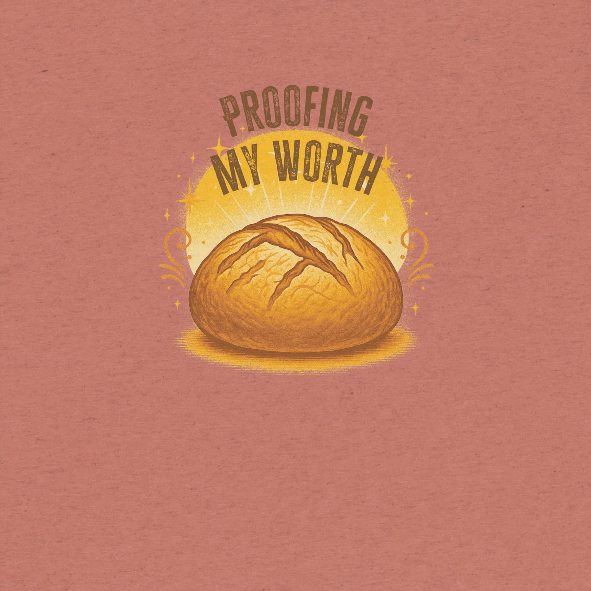 Proofing My Worth Sourdough T-shirt- funny tshirt by Niche Goods