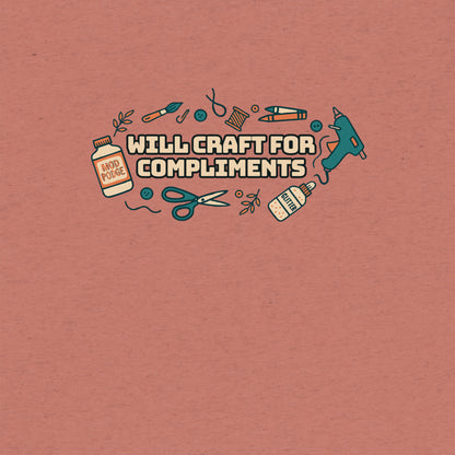 Will Craft For Compliments T-Shirt- funny tshirt by Niche Goods