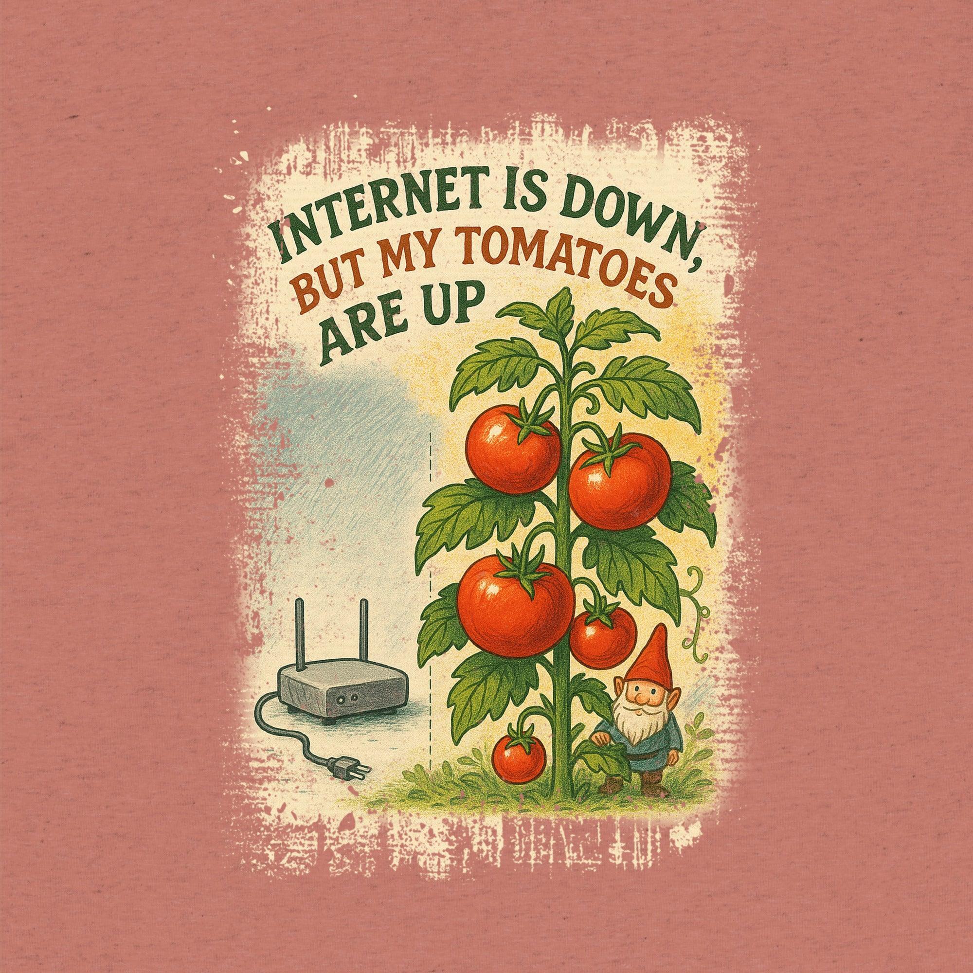 Internet Is Down, But My Tomatoes Are Up T-Shirt- funny tshirt by Niche Goods