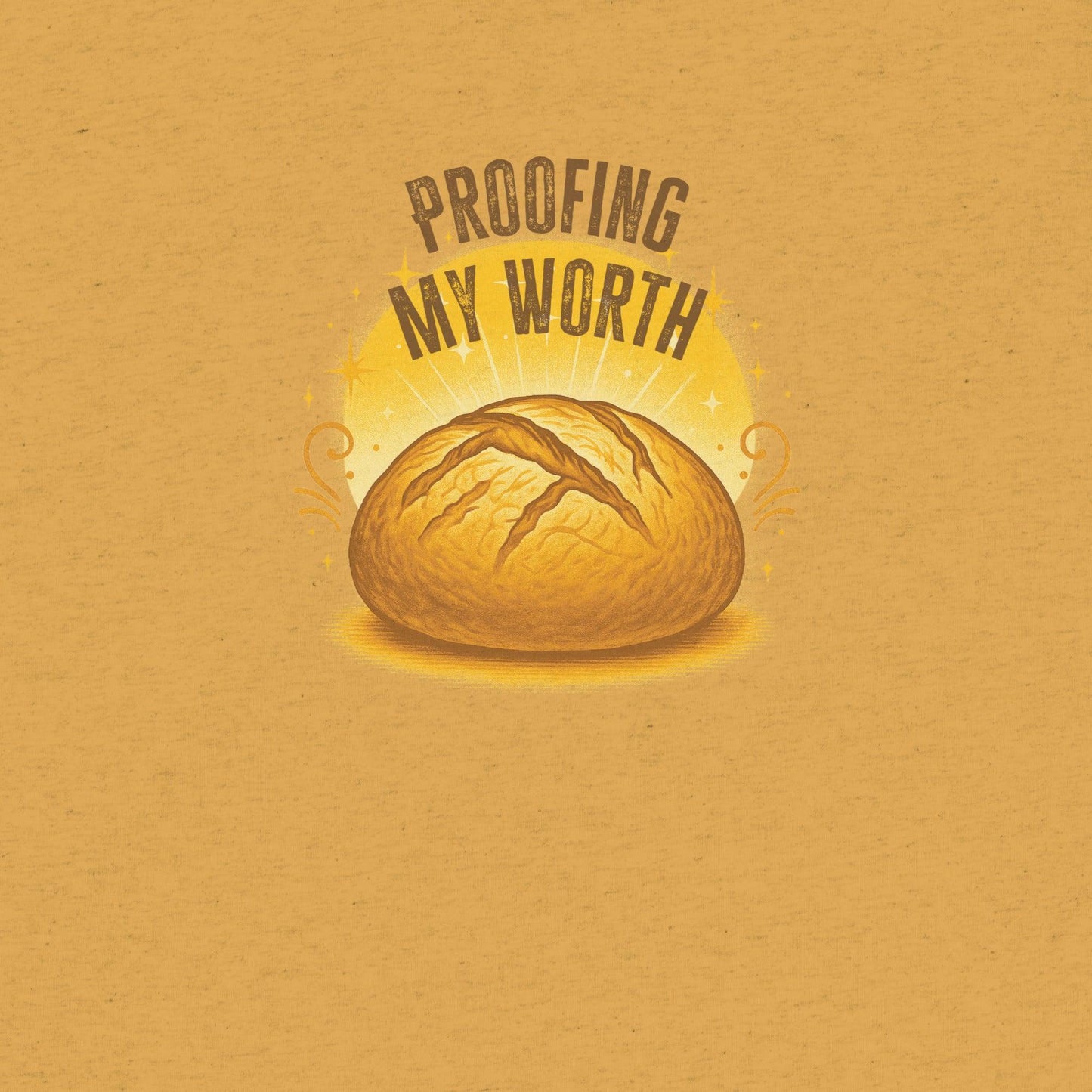 Proofing My Worth Sourdough T-shirt- funny tshirt by Niche Goods