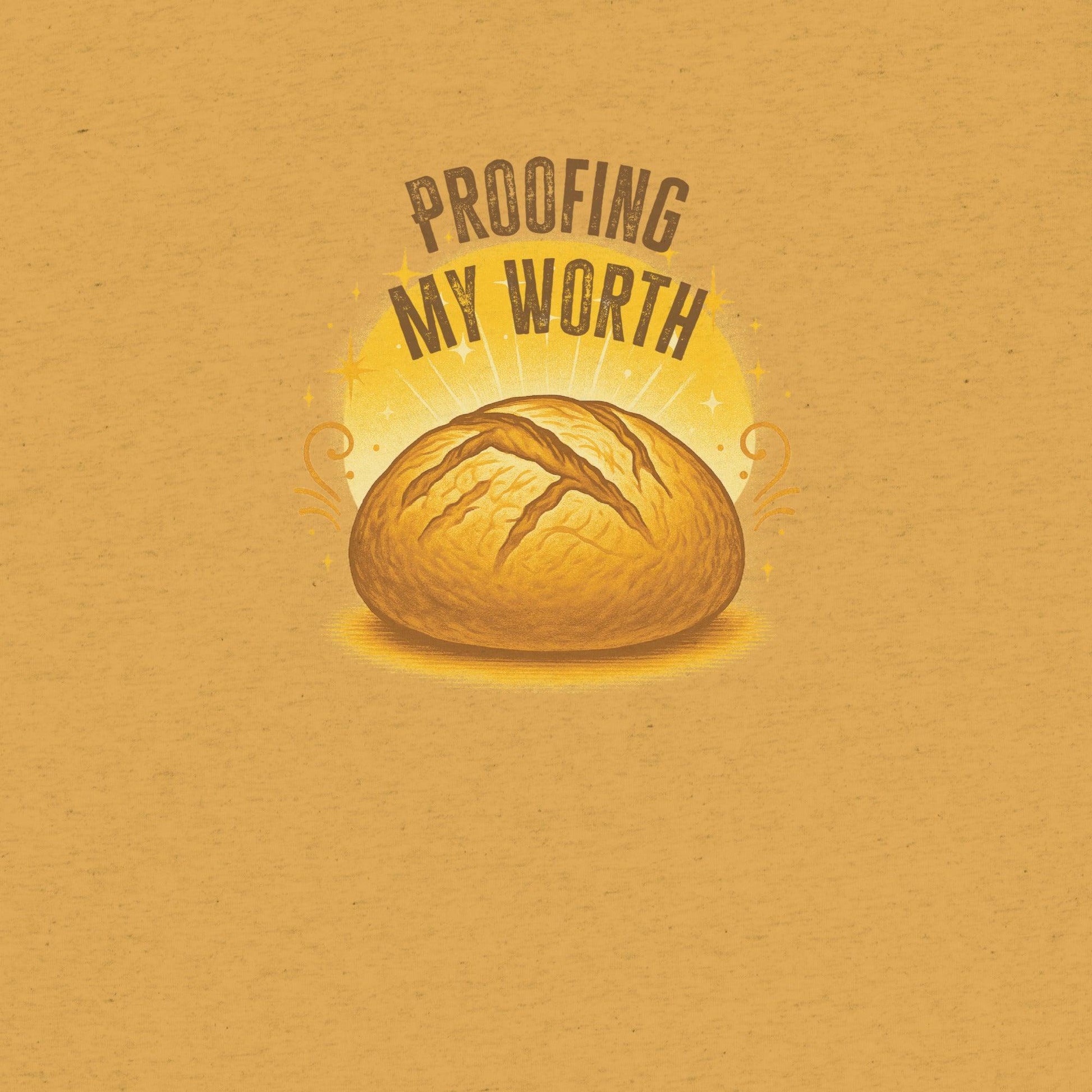 Proofing My Worth Sourdough T-shirt- funny tshirt by Niche Goods