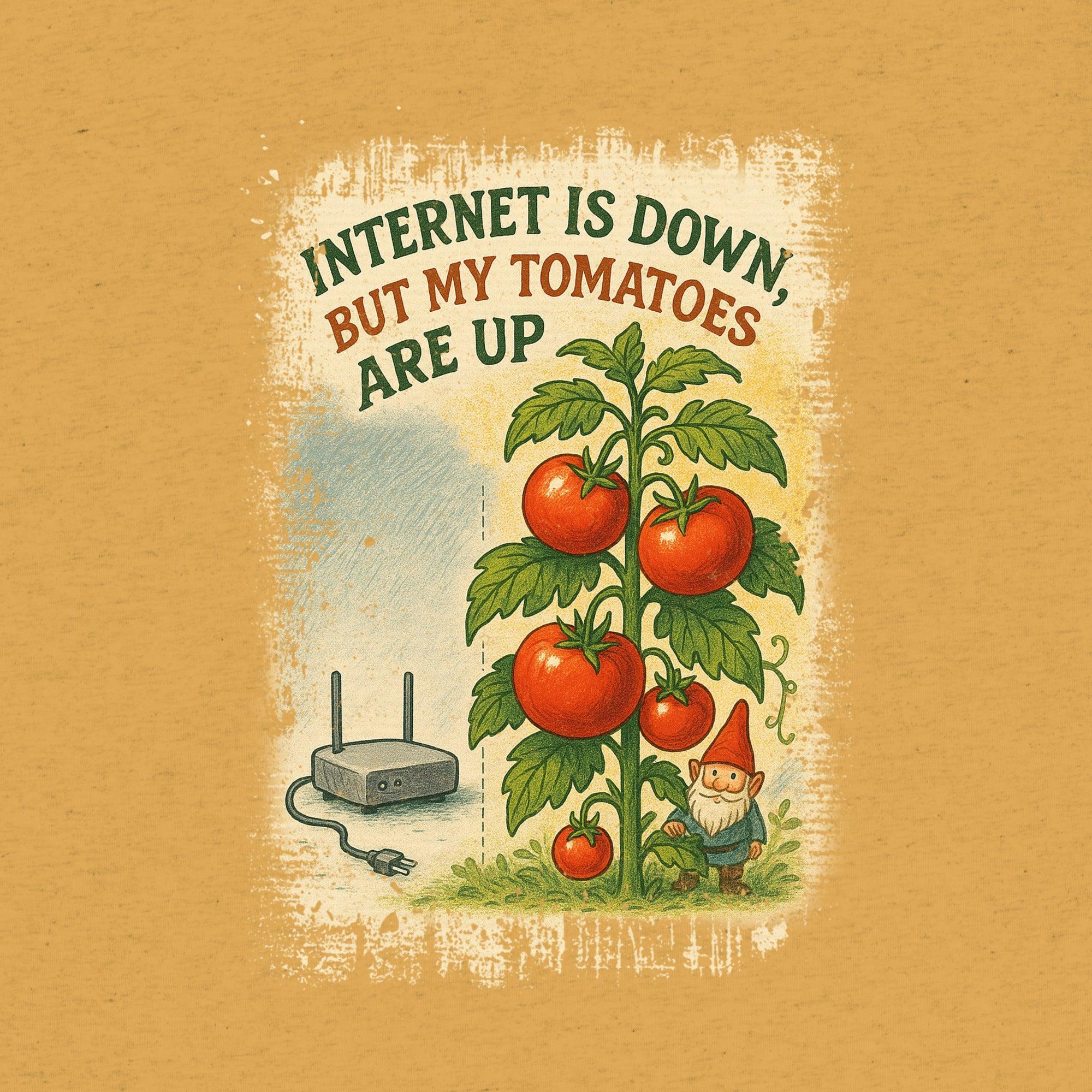 Internet Is Down, But My Tomatoes Are Up T-Shirt- funny tshirt by Niche Goods
