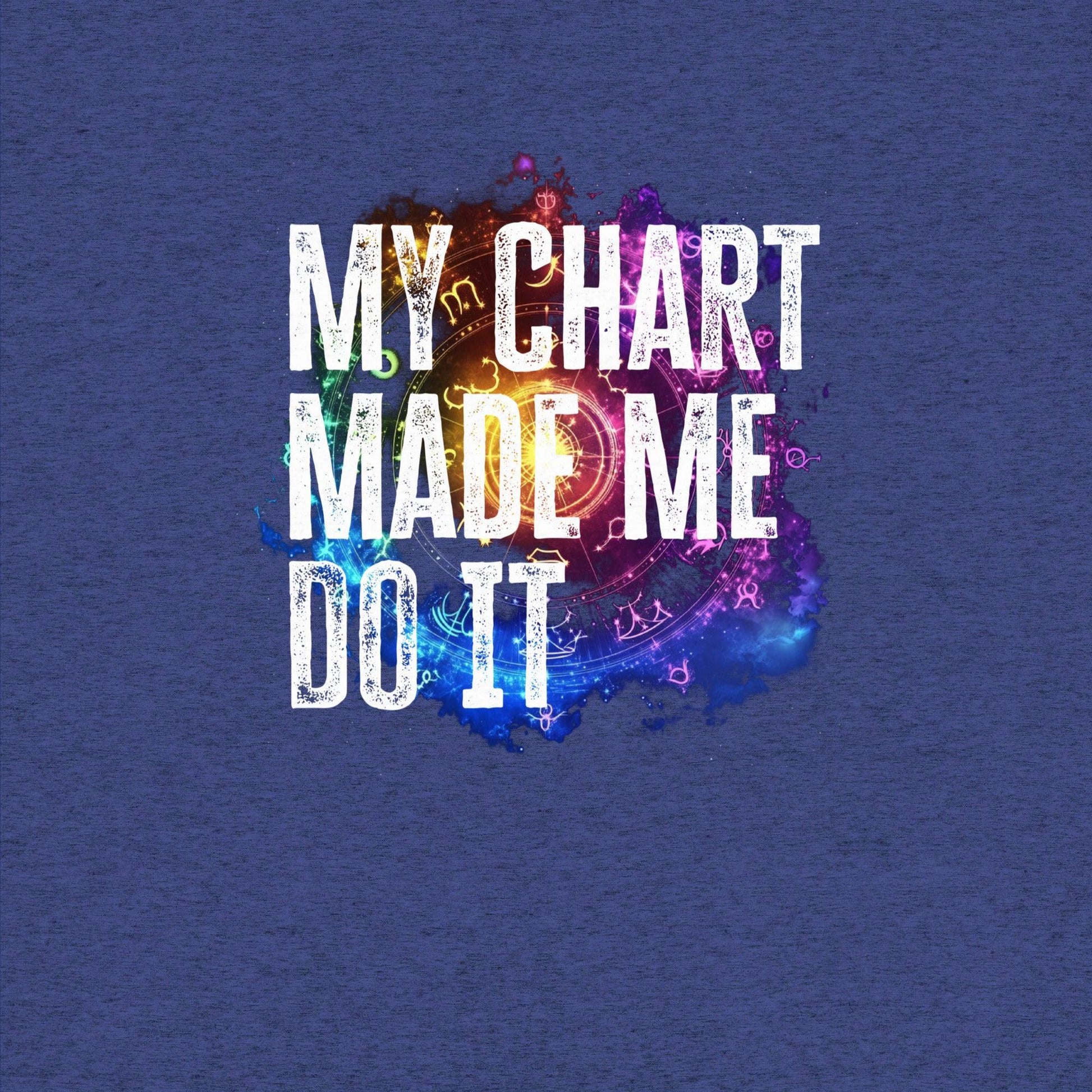 My Chart Made Me Do It T-Shirt- funny tshirt by Niche Goods