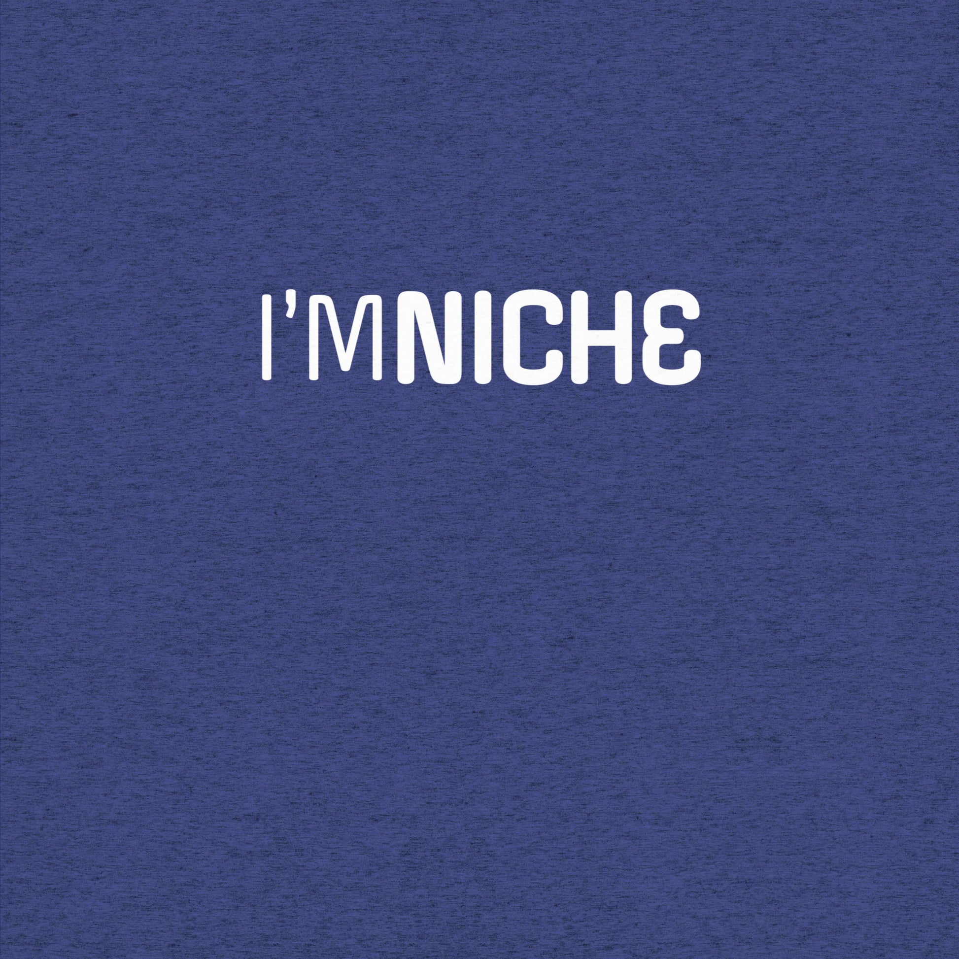 I'm NicheT-shirt- funny tshirt by Niche Goods