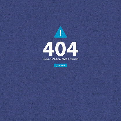 404 Inner Peace Not Found T-Shirt- funny tshirt by Niche Goods