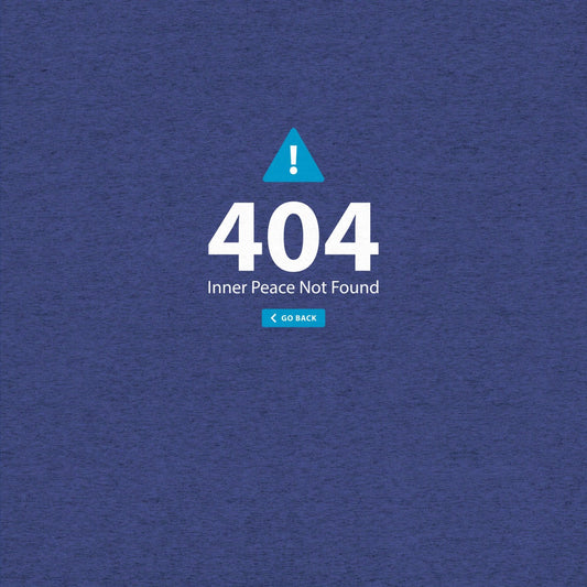 404 Inner Peace Not Found T-Shirt- funny tshirt by Niche Goods