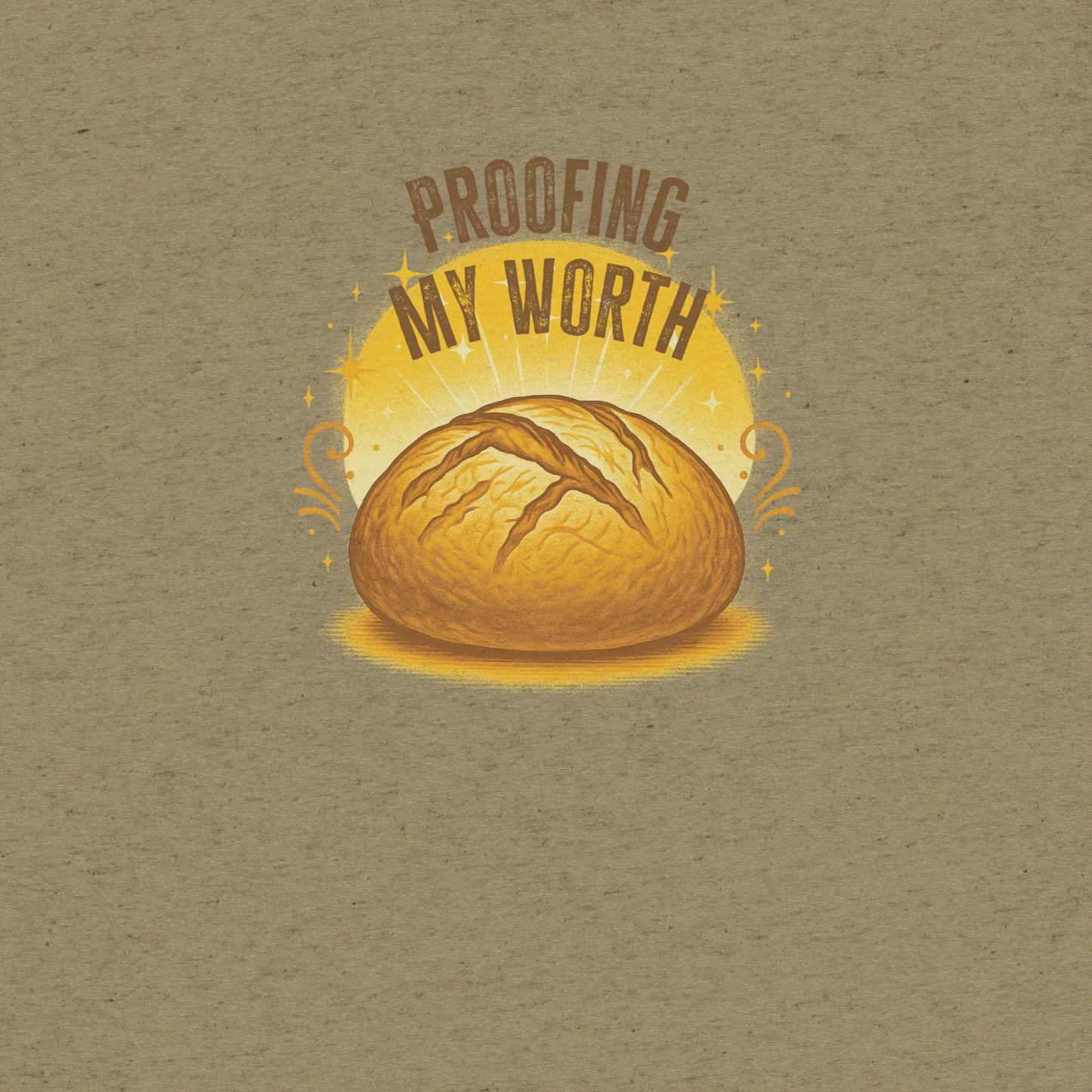 Proofing My Worth Sourdough T-shirt- funny tshirt by Niche Goods
