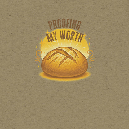 Proofing My Worth Sourdough T-shirt- funny tshirt by Niche Goods