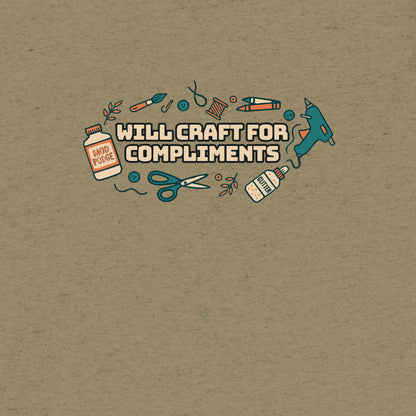 Will Craft For Compliments T-Shirt- funny tshirt by Niche Goods