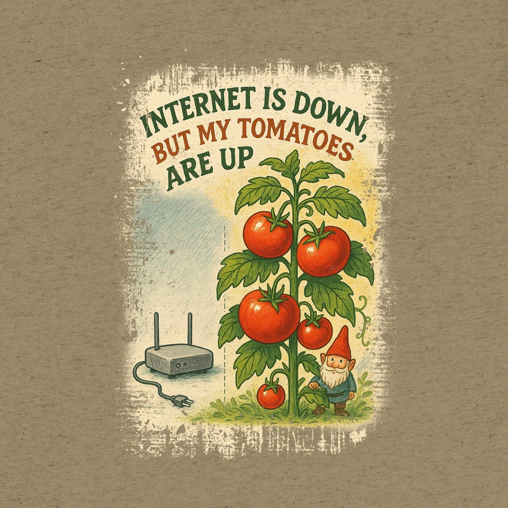 Internet Is Down, But My Tomatoes Are Up T-Shirt- funny tshirt by Niche Goods