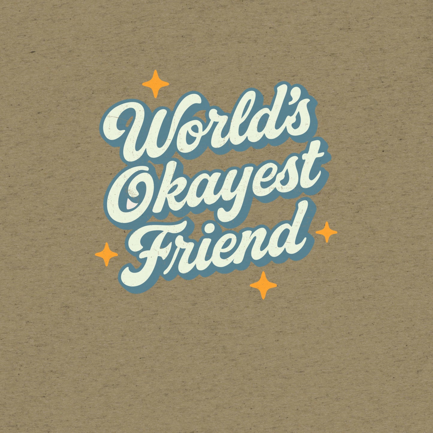 World's Okayest Friend T-Shirt- funny tshirt by Niche Goods