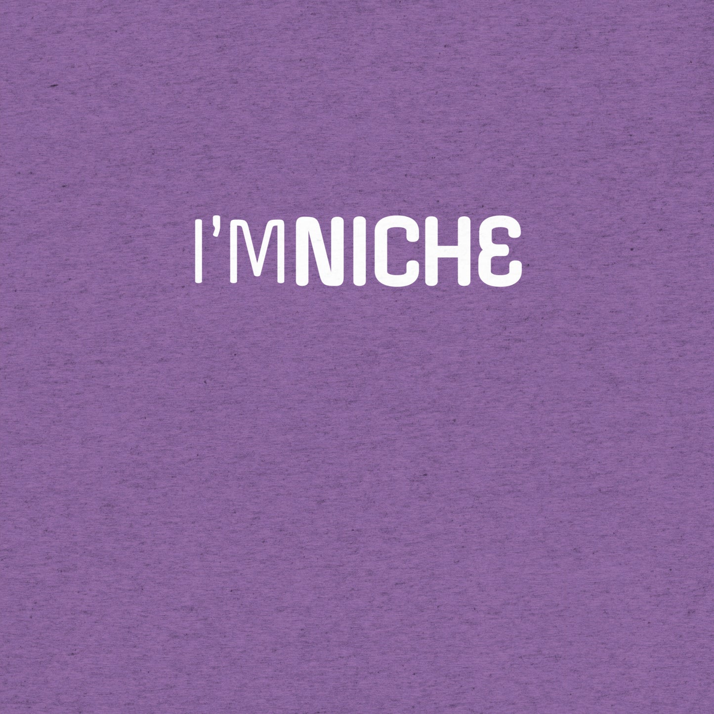 I'm NicheT-shirt- funny tshirt by Niche Goods