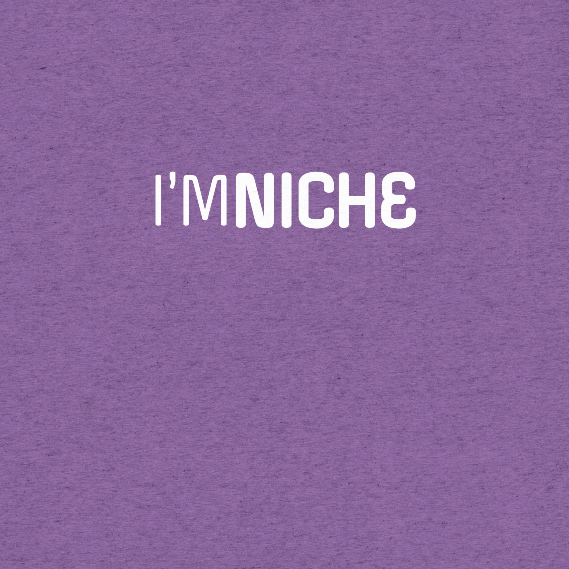 I'm NicheT-shirt- funny tshirt by Niche Goods