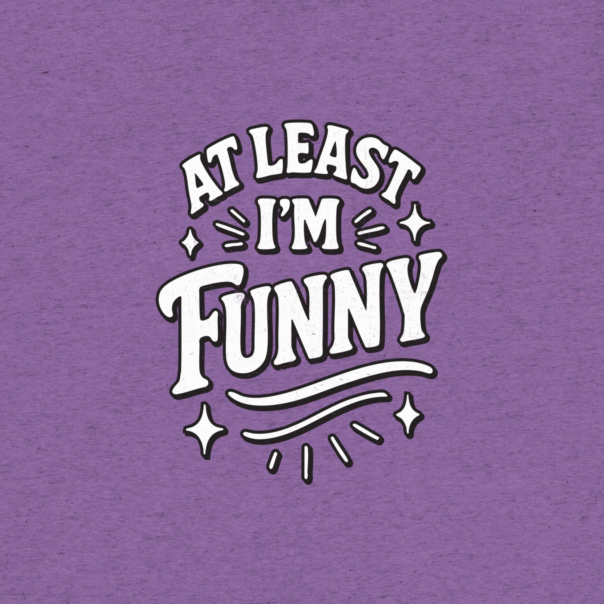 At Lest I'm Funny T-Shirt- funny tshirt by Niche Goods
