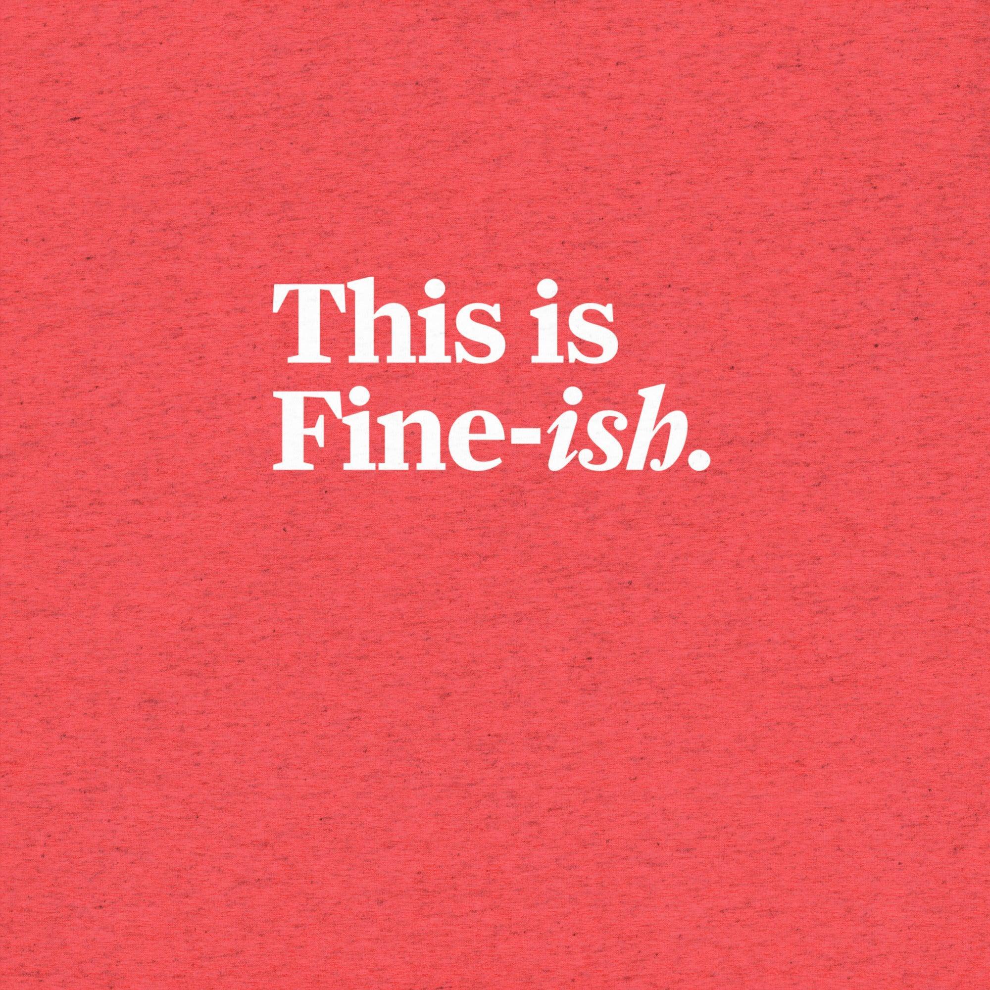 This Is Fine-ish T-Shirt- funny tshirt by Niche Goods