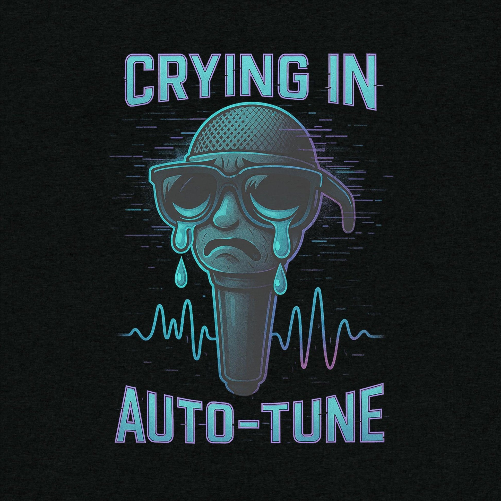 Crying in Auto Tune T-shirt- funny tshirt by Niche Goods