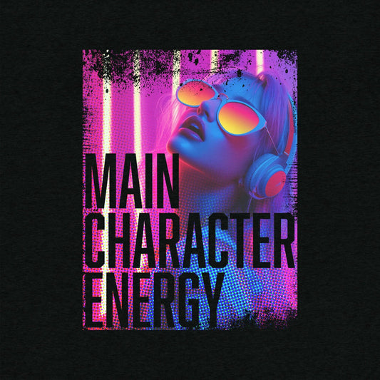 Main Character Energy T-Shirt- funny tshirt by Niche Goods