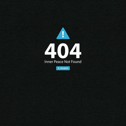 404 Inner Peace Not Found T-Shirt- funny tshirt by Niche Goods