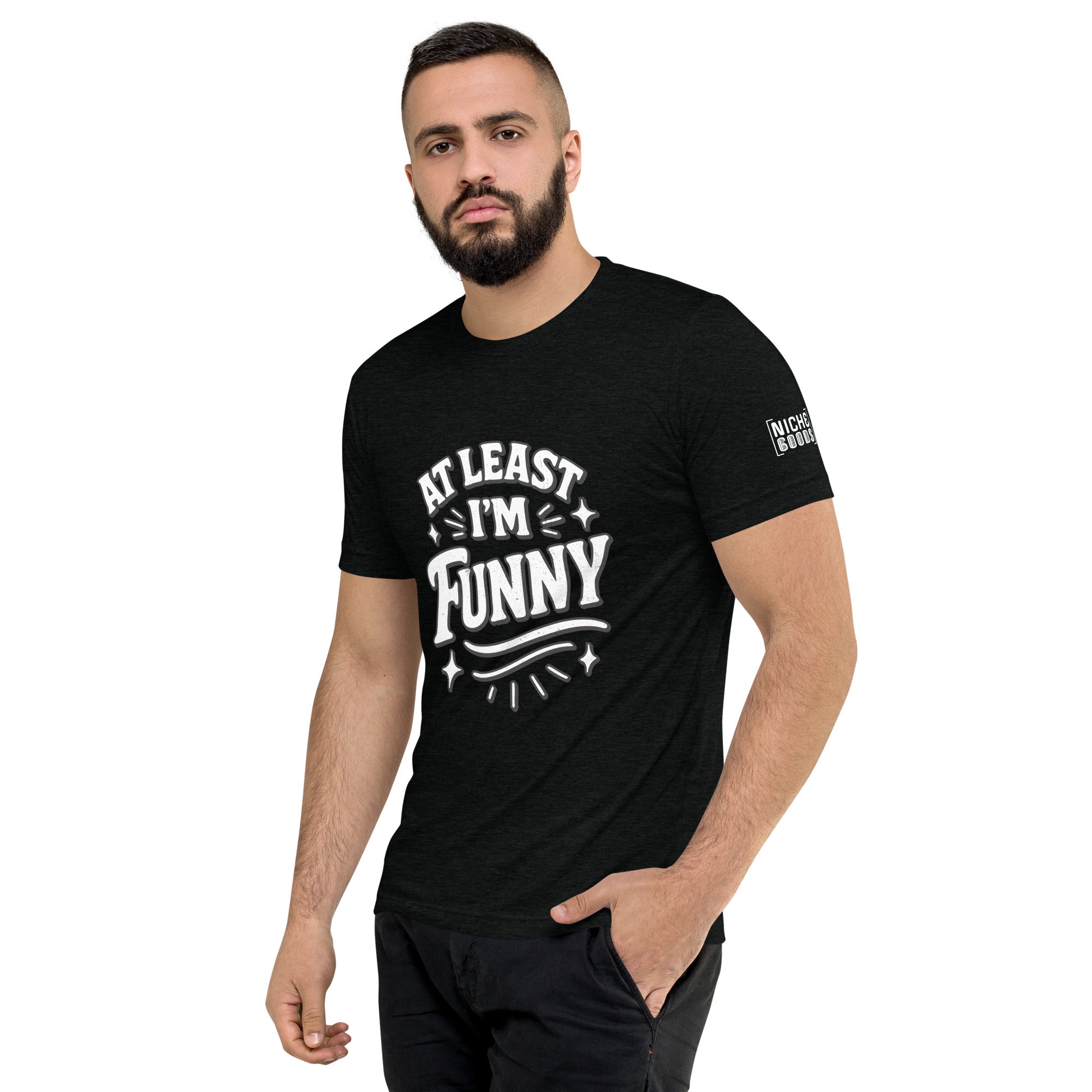 At Lest I'm Funny T-Shirt- funny tshirt by Niche Goods