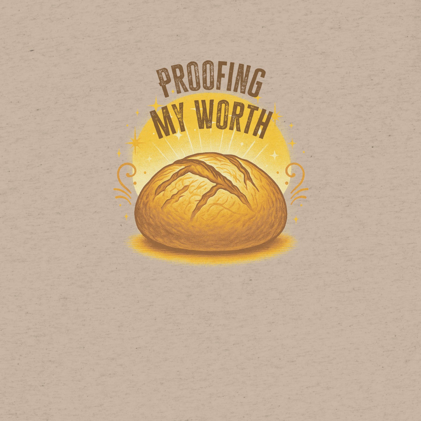 Proofing My Worth Sourdough T-shirt- funny tshirt by Niche Goods