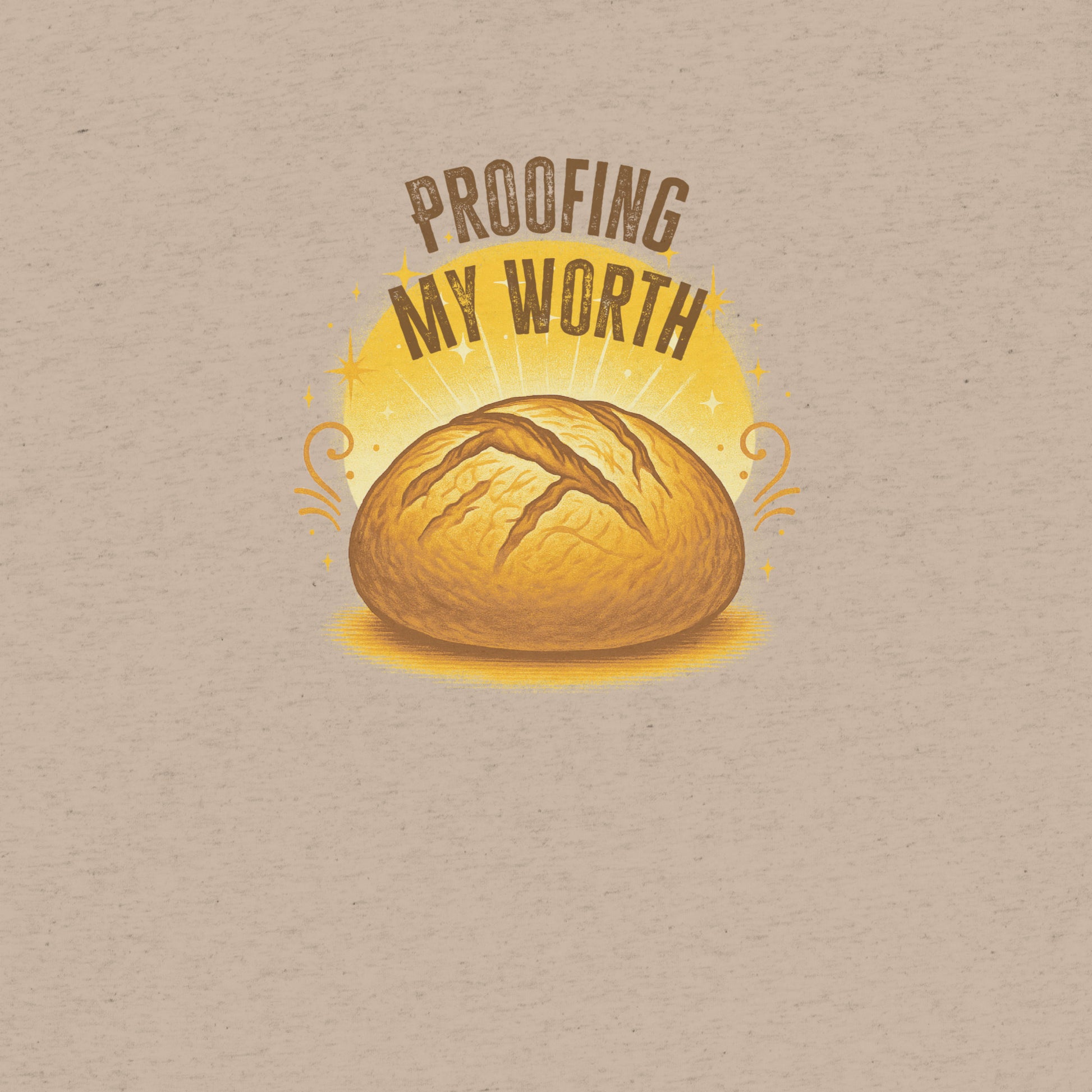 Proofing My Worth Sourdough T-shirt- funny tshirt by Niche Goods